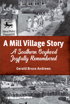 Hardcover A Mill Village Story: A Southern Boyhood Joyfully Remembered Book