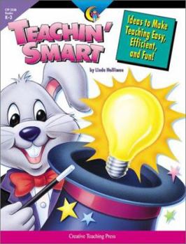 Paperback Teachin' Smart: Ideas to Make Teaching Easy, Efficient, and Fun! Book