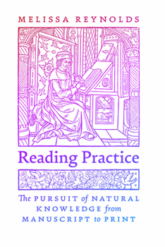 Reading Practice: The Pursuit of Natural Knowledge from Manuscript to Print