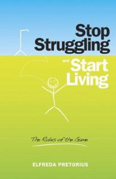 Paperback Stop Struggling & Start Living: The Rules of the Game Book