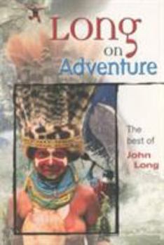 Paperback Long on Adventure: The Best of John Long Book