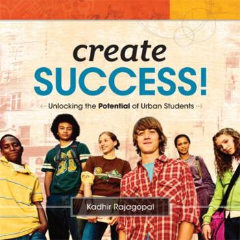 Paperback Create Success!: Unlocking the Potential of Urban Students Book
