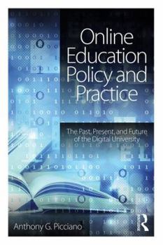 Paperback Online Education Policy and Practice: The Past, Present, and Future of the Digital University Book