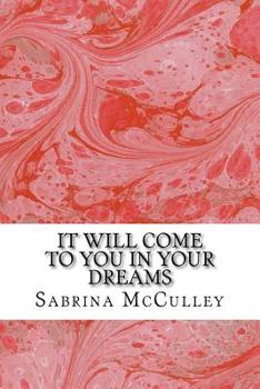 Paperback It Will Come To You In Your Dreams Book