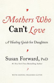 Hardcover Mothers Who Can't Love: A Healing Guide for Daughters Book