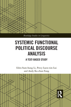 Systemic Functional Political Discourse Analysis: A Text-Based Study - Book  of the Routledge Studies in Linguistics
