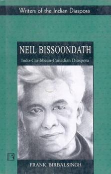 Hardcover Neil Bissoondath: Indo-Caribbean-Canadian Diaspora Book