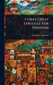 Hardcover Cuba's Great Struggle For Freedom Book