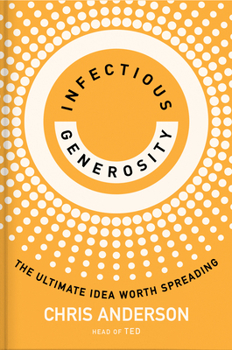 Hardcover Infectious Generosity: The Ultimate Idea Worth Spreading Book