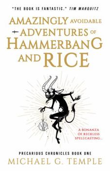 Paperback Amazingly Avoidable Adventures of Hammerbang and Rice: Precarious Chronicles Book One Book