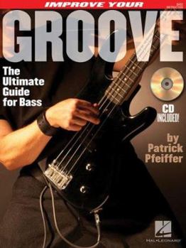 Paperback Improve Your Groove: The Ultimate Guide for Bass [With CD] Book