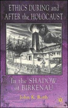 Paperback Ethics During and After the Holocaust: In the Shadow of Birkenau Book