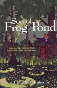 Hardcover Son of Frog Pond: Tales of the Not-So-Hot Preacher from the Swamp Book