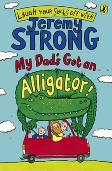 My Dad's Got an Alligator! My Granny's Great Escape. My Mum's Going to Explode! - Book #1 of the My Brother's Famous Bottom