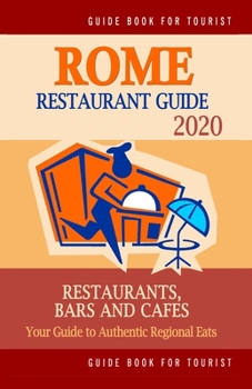 Paperback Rome Restaurant Guide 2020: Best Rated Restaurants in Rome - Top Restaurants, Special Places to Drink and Eat Good Food Around (Restaurant Guide 2 Book