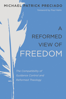 Paperback A Reformed View of Freedom: The Compatibility of Guidance Control and Reformed Theology Book