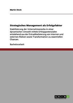 Paperback Strategisches Management als Erfolgsfaktor: Stabilisierung der Unternehmensvita in einer dynamischen Umwelt mittels Erfolgspotenzialen entstehend aus [German] Book