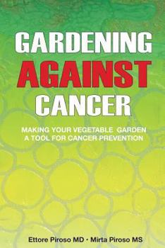 Paperback Gardening Against Cancer: Making your vegetable garden a tool for cancer prevention Book