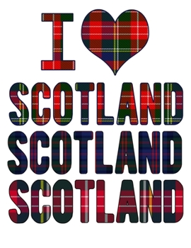 Paperback I Love Scotland Scotland Scotland: Scottish Notebook Heritage Gifts 100 Page Notebook 8.5x11 Scotland Gifts Book