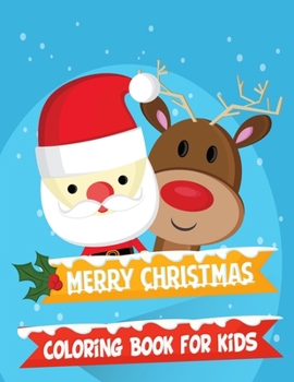 Merry Christmas Coloring Book for kids: Holiday Season, Christmas, and Silly Snowman Designs for Ages 1-4 (Coloring Pages about Christmas)