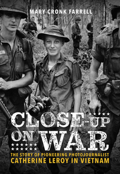Hardcover Close-Up on War: The Story of Pioneering Photojournalist Catherine Leroy in Vietnam Book