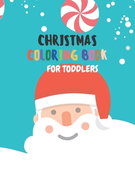 Paperback Christmas Coloring Book For Toddlers: 40 Cute, fun and easy Christmas designs for toddlers & kids to color. 8.5"x11" (21.59 x 27.94 cm), 40 pages Book