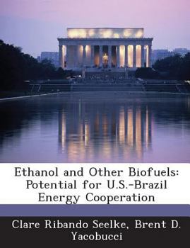 Paperback Ethanol and Other Biofuels: Potential for U.S.-Brazil Energy Cooperation Book