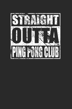 Paperback Straight Outta Ping Pong Club 120 Page Notebook Lined Journal Book
