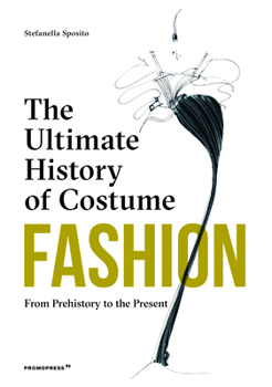 Hardcover Fashion: The Ultimate History of Costume: From Prehistory to the Present Day Book