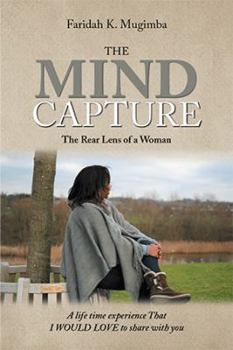 Paperback The Mind Capture: A Life Time Experience That I Would Love to Share with You Book