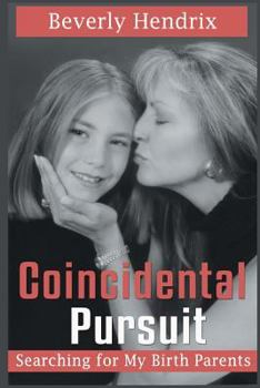 Paperback Coincidental Pursuit: Searching for My Birth Parents Book