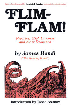 Paperback Flim-Flam!: Psychics, Esp, Unicorns, and Other Delusions Book
