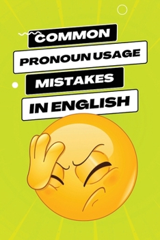 Paperback Common Pronoun Usage Mistakes in English: Navigating the Grammar Maze with Confidence Book