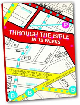 Paperback Through the Bible in 12 Weeks: 12 Lessons to Help Students Navigate the Big Picture Book