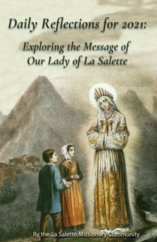 Paperback Daily Reflections For 2021: Exploring the Message of Our Lady of la Salette Book
