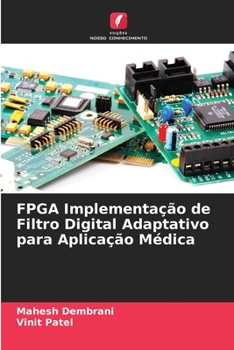 Paperback FPGA Implementação de Filtro Digital Adaptativo para Aplicação Médica [Portuguese] Book