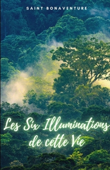 Les Six Illuminations de cette Vie (French Edition) B0CMJZ6CWZ Book Cover
