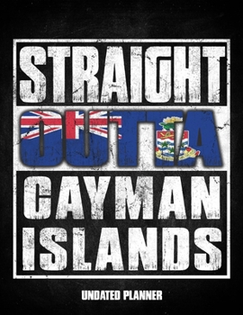 Straight Outta Cayman Islands Undated Planner: Caymanian Flag Personalized Vintage Gift for Coworker Friend Customized  Planner Daily Weekly Monthly Undated Calendar Organizer Journal