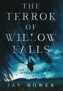 Hardcover The Terror of Willow Falls: An Eyebiter Novel Book