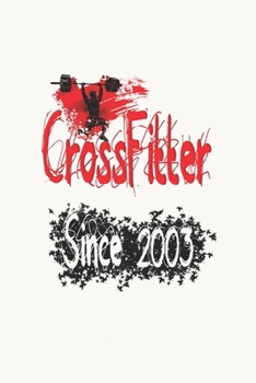 CrossFitter Since 2003: Notebook Birthday CrossFit Gift, Lined Notebook / Journal Gift, 120 Pages, 6x9, Soft Cover, Matte Finish.
