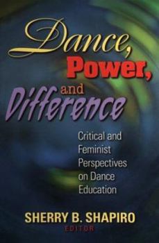 Paperback Dance, Power, And Difference: Critical and Feminist Perspectives on Dance Eeducation Book