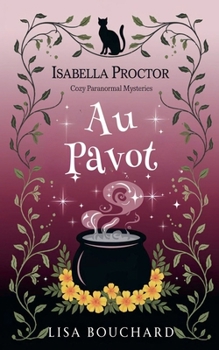 Au Pavot (Les Enquêtes Paranormales Cozy d'Isabella Proctor) (French Edition)