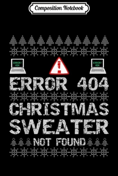 Paperback Composition Notebook: Error 404 Sweater Not Found Computer Christmas Journal/Notebook Blank Lined Ruled 6x9 100 Pages Book