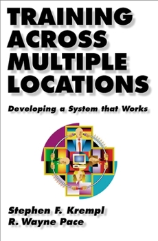 Hardcover Training Across Multiple Locations: Developing a System That Works Book