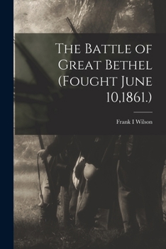 Paperback The Battle of Great Bethel (Fought June 10,1861.) Book