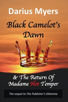 Paperback Black Camelot's Dawn: & The Return of Madame Hot Temper (Book #2) Book