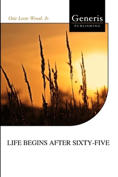 LIFE BEGINS AFTER SIXTY-FIVE