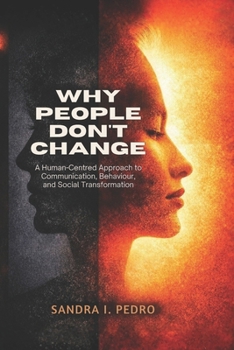 Paperback Why People Don't Change: A Human-Centred Approach to Communication, Behaviour, and Social Transformation Book