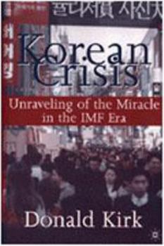 Paperback Korean Crisis: Unraveling of the Miracle in the IMF Era Book