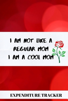 Paperback I am Not Like A Regular Mom, I am A Cool Mom: Home Planner- Journal- Shopping List - Password Keeper 6*9" Book